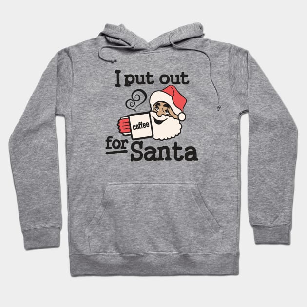 I Put Out Coffee For Santa Hoodie by Etopix